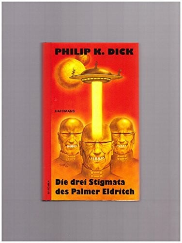 Die 3 Stigmata des Palmer Eldritch: Roman