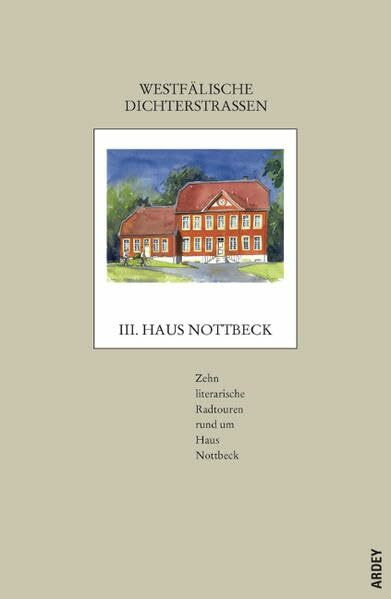 Westfälische Dichterstrassen / Westfälische Dichterstraßen III: Zehn literarische Radtouren rund um Haus Nottbeck