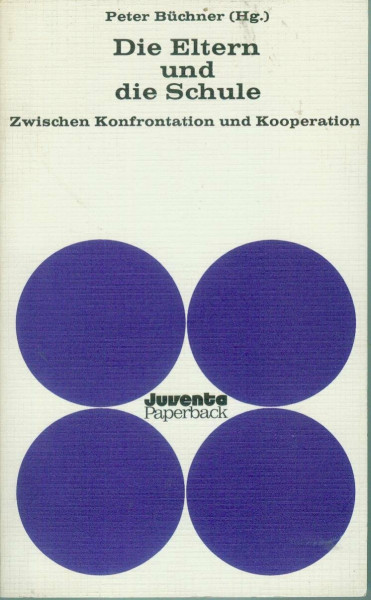 Eltern und Schule: Zwischen Konfrontation und Kooperation (Juventa Paperback)