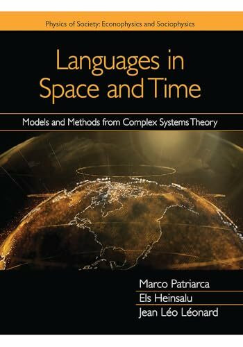 Languages in Space and Time: Models and Methods from Complex Systems Theory (Physics of Society: Econophysics and Sociophysics)