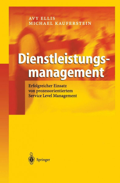 Dienstleistungsmanagement: Erfolgreicher Einsatz von prozessorientiertem Service Level Management