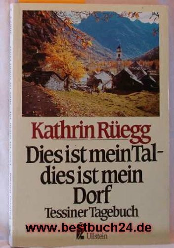 Dies ist mein Tal, dies ist mein Dorf. Tessiner Tagebuch