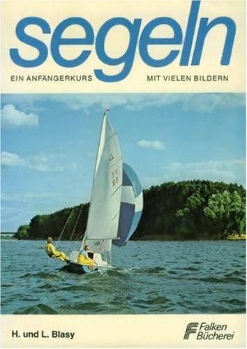 Segeln. Ein Anfängerkurs mit vielen Bildern.