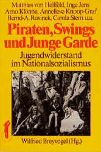 Dietz Taschenbücher, Bd.39, Piraten, Swings und Junge Garde. Jugendwiderstand im Nationalsozialismus