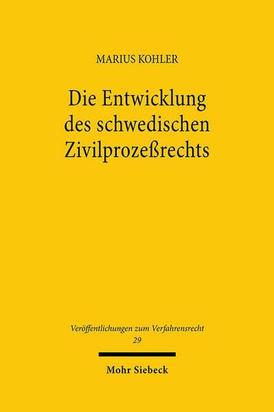 Die Entwicklung des schwedischen Zivilprozeßrechts: Eine rezeptionshistorische Strukturanalyse der Grundlagen des modernen schwedischen ... zum Verfahrensrecht, Band 29)