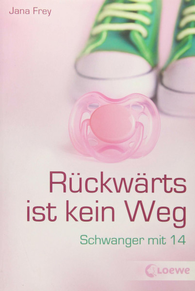 Rückwärts ist kein Weg: Schwanger mit 14 - Jugendroman ab 12 Jahre