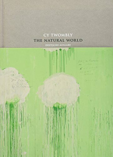 Cy Twombly: The Natural World: Selected Works 2000-2007