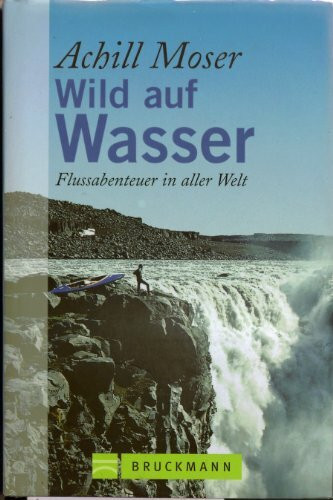 Wild auf Wasser: Flussabenteuer in aller Welt