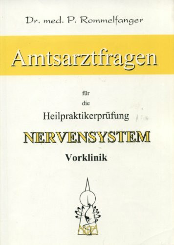 Nervensystem /Vorklinik: Systematik des Nervensystems (Amtsarztfragen für die Heilpraktikerprüfung)