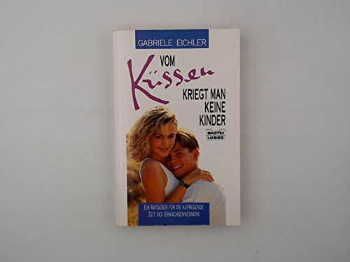 Vom Küssen kriegt man keine Kinder (Ratgeber. Bastei Lübbe Taschenbücher)