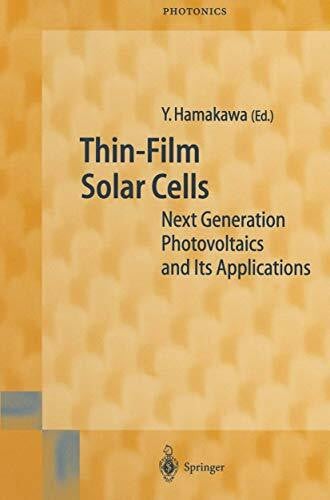Thin-Film Solar Cells: Next Generation Photovoltaics and Its Applications (Springer Series in Photonics, Band 13)