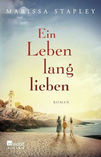 Ein Leben lang lieben: Roman