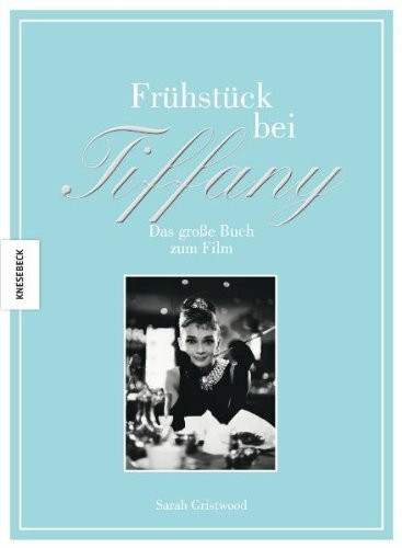 Frühstück bei Tiffany: Das große Buch zum Film
