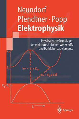 Elektrophysik: Physikalische Grundlagen Der Elektrotechnischen Werkstoffe Und Halbleiterbauelemente (Springer-Lehrbuch)