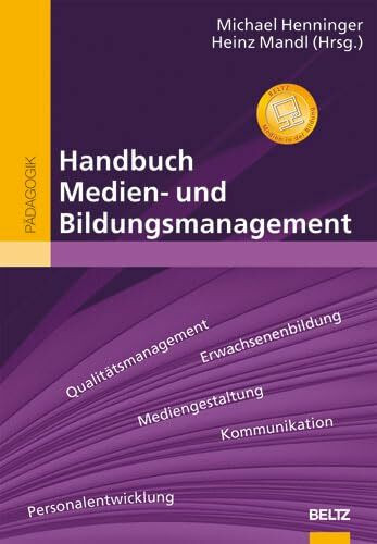 Handbuch Medien- und Bildungsmanagement: Qualitätsmanagement, Erwachsenenbildung, Mediengestaltung, Kommunikation, Personalentwicklung (Beltz Handbuch)