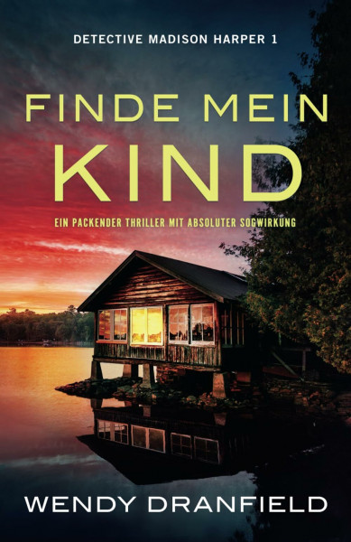 Finde mein Kind: Ein packender Thriller mit absoluter Sogwirkung (Detective Madison Harper, Band 1)