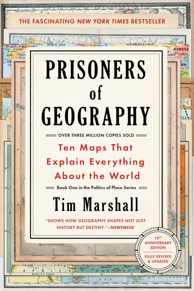 Prisoners of Geography: Ten Maps That Explain Everything About the World (Volume 1) (Politics of Place, Band 1)