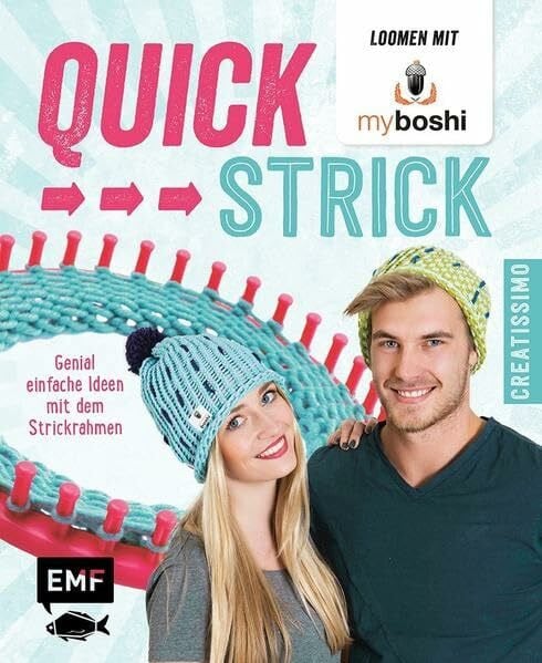 Quick-Strick – Loomen mit MyBoshi: Genial einfache Ideen mit dem Strickrahmen (Creatissimo)