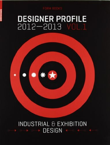 Designer Profile 2012/2013: Volume 1. Industrial + Exhibition Design(ger/eng): Germany, Austria, Switzerland; Designers present themselves