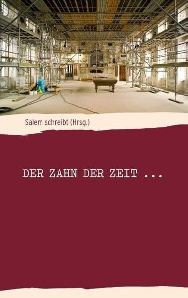 Der Zahn der Zeit ...: der schon so manche Träne getrocknet hat, wird auch über diese Geschichten Gras wachsen lassen