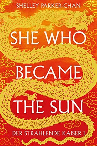 She Who Became the Sun: Der Strahlende Kaiser I (limitierte Collector’s Edition mit Farbschnitt und Miniprint)