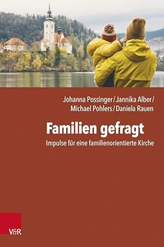 Familien gefragt: Impulse für eine familienorientierte Kirche