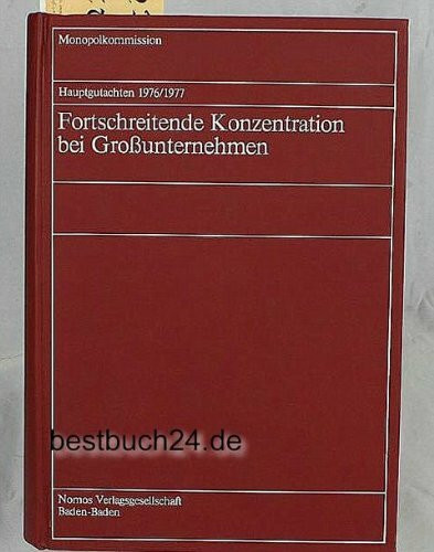 Monopolkommission Hauptgutachten1976/1977. Fortschreitende Konzentration bei Grossunternehmen