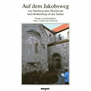 Auf dem Jakobsweg von Nürnberg über Heilsbronn nach Rothenburg o.d.T.: Wander- und Kulturführer