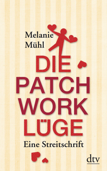 Die Patchwork-Lüge: Eine Streitschrift (dtv Fortsetzungsnummer 50)