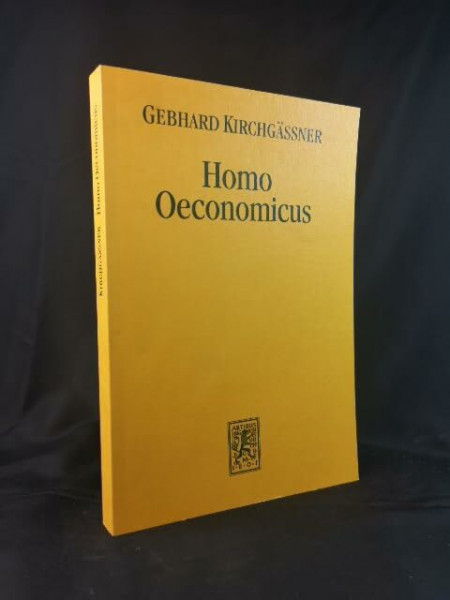 Homo oeconomicus. Das ökonomische Modell individuellen Verhaltens und seine Anwendung in den Wirtschafts- und Sozialwissenschaften