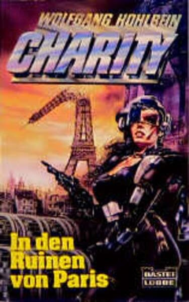 Charity 4. In den Ruinen von Paris. ( Science Fiction). (Science Fiction. Bastei Lübbe Taschenbücher)
