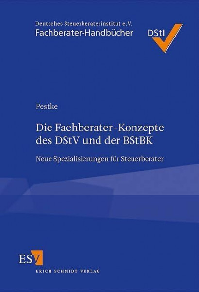 Die Fachberater-Konzepte des DStV und der BStBK: Neue Spezialisierungen für Steuerberater (Fachberater-Handbücher)