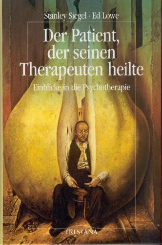 Der Patient, der seinen Therapeuten heilte - Einblicke in die Psychotherapie