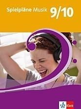 Spielpläne Musik. Schülerbuch. Klasse 9/10. Bayern