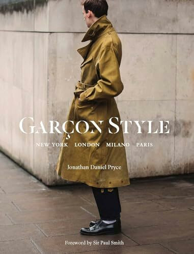 Garçon Style: New York, London, Milano, Paris (Best selling street photography book, for fans street style fashion and photography)