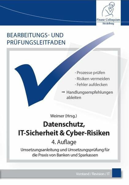 Bearbeitungs- und Prüfungsleitfaden: Datenschutz, IT-Berechtigungen & Cyber-Risiken: Umsetzungsanleitung und Umsetzungsprüfung für die Praxis von Banken und Sparkassen