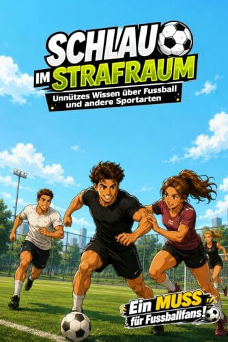 Schlau im Strafraum - Unnützes Wissen über Fußball und andere Sportarten: Das Geschenk für Fußballer, Fußballfans, Trainer, Kreisliga-Spieler, Vereine und Fußballvereine auch zum Geburtstag