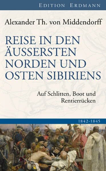 Reise in den äussersten Norden und Osten Sibiriens: Auf Schlitten, Boot und Rentierrücken 1842-1845