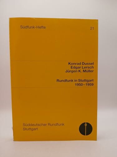 Rundfunk in Stuttgart 1950 - 1959 (Südfunk Hefte 21)