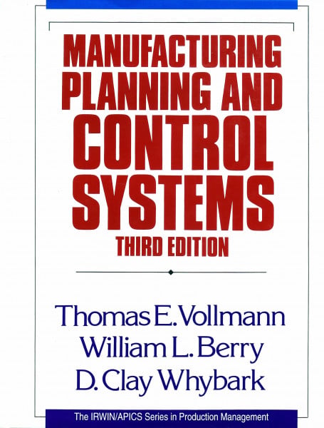 Manufacturing Planning and Control Systems (Business One Irwin/APICS Series in Production Management)