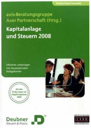 Kapitalanlagen und Steuern 2007: Effiziente Geldanlage mit der steueroptimalen Anlageform