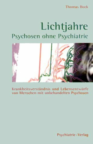 Lichtjahre. Psychosen ohne Psychotherapie