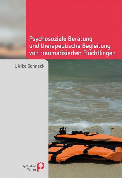 Psychosoziale Beratung und therapeutische Begleitung von traumatisierten Flüchtlingen (Fachwissen)