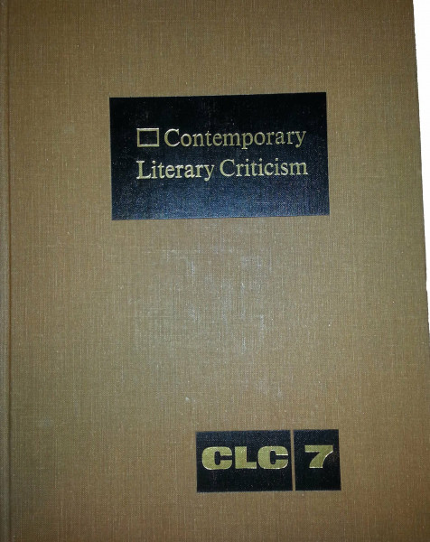Cont Lit Crit V7: Criticism of the Workds of Today's Novelists, Poets, Playwrights, Short Story Writers, Scriptwriters, and Other Creative Writers (Contemporary Literary Criticism, Band 7)
