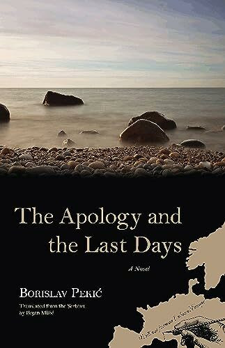 The Apology and the Last Days: A Novel (Writings from an Unbound Europe)