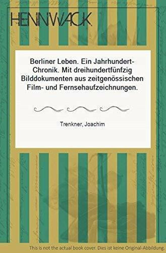 Berliner Leben. Eine Jahrhundertchronik