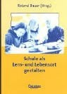 Praxisbuch: Schule als Lern- und Lebensort gestalten