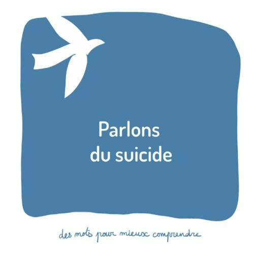 Parlons du suicide: Un livre pour aider les adultes à parler aux enfants d'un proche ayant mis fin à ses jours (Des mots pour mieux comprendre)