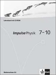 Impulse Physik 7-10. Neubearbeitung. Lehrerband 7./8. und 9./10. Schuljahr. G8. Ausgabe für Niedersa