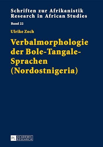 Verbalmorphologie der Bole-Tangale-Sprachen (Nordostnigeria): Dissertationsschrift (Schriften zur Afrikanistik / Research in African Studies, Band 22)